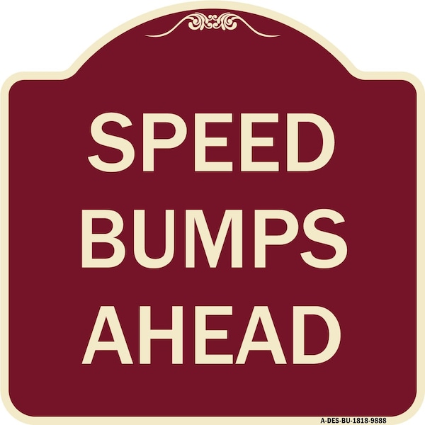 Designer Series-Speed Bumps Ahead, Burgungy Heavy-Gauge Aluminum, 18" x 18", BU-1818-9888